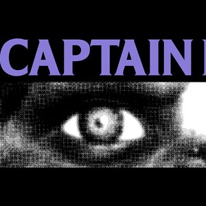 May include: A black and white image of a close-up of an eye with the word "CAPTAIN" in purple text above it.