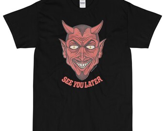 Devil- SEE YOU LATER- Shirt | Satan, 666, Horror, Evil