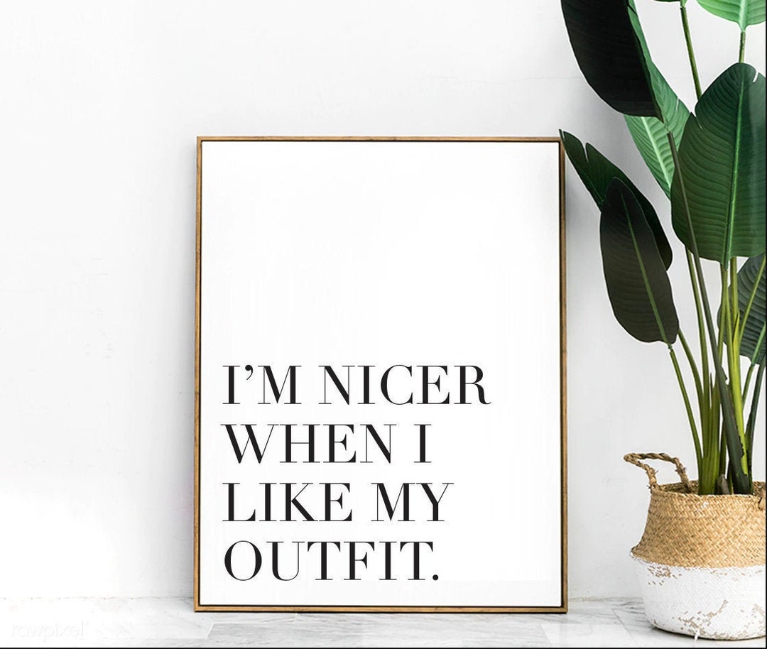 I'm Nicer When I Like My Outfit digital File Etsy