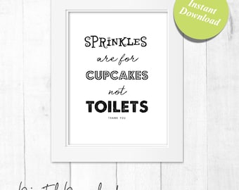 May include: A white framed wall art print featuring black text that reads: SPRINKLES are for CUPCAKES not TOILETS THANK YOU. The design uses a mix of decorative, script, and bold sans-serif fonts. A lime green circle in the corner says Instant Download.