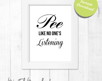 Pee Like No One's Listening Bathroom Sign | Funny Toilet Wall Art Printable | Instant Download
