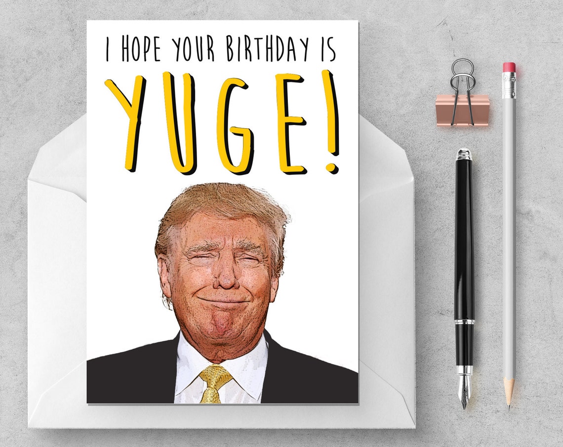 Donald Trump Yuge Card Funny Birthday Card Birthday Card Etsy