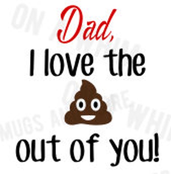 Download Dad I Love The Shh Out Of You Svg File Fathers Day Svg File Etsy