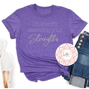 Silently Assessing Your Strengths|| Strengths Tees|| Strengths Shirts|| Personality Tees|| Strengths|| Custom Strengths Tees|| Custom Tees