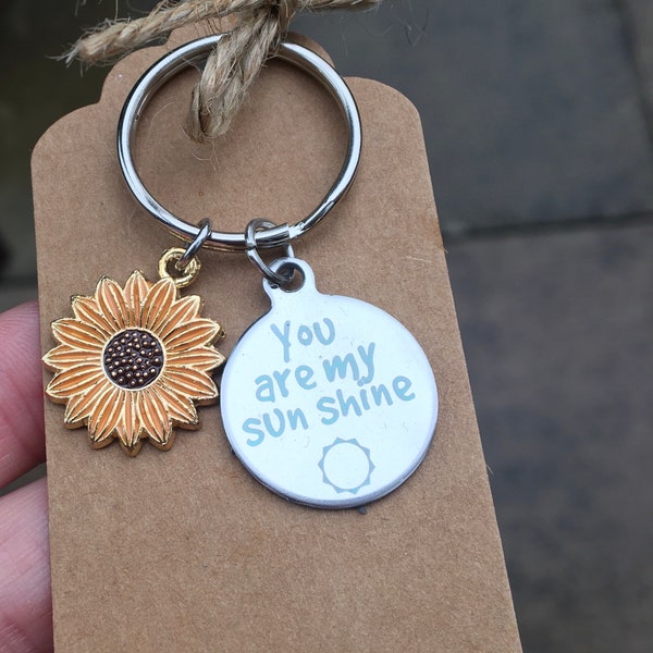 You are my sunshine keyring with either silver coloured sunflower or yellow coloured  charm