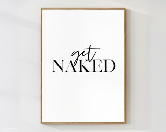 Get Naked Print, Quote Prints, Bedroom Decor, Typography Print, Art Print, Printable Quotes, Quotes, Downloadable Prints, Large Wall Art