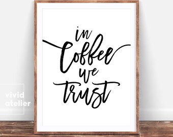 In Coffee We Trust Print, Quote Prints, Printable Quotes, Typography Print, Kitchen Decor, Office Decor, Art Prints, Typography