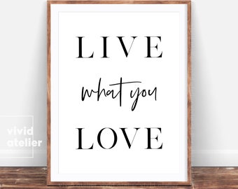 Live What You Love Print, Wall Art Print, Love Print, Motivational Prints, Quote Prints, Inspirational Saying Print, Typography Print