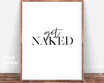 Get Naked Print, Quote Prints, Bedroom Decor, Typography Print, Art Print, Printable Quotes, Quotes, Downloadable Prints, Large Wall Art