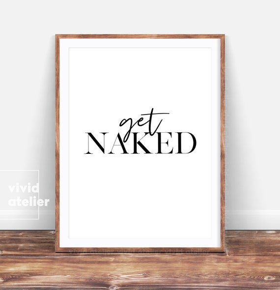 GET NAKED Inspirational Quote Typography Bed Wall Art Print Poster A4 A3 A2 A1