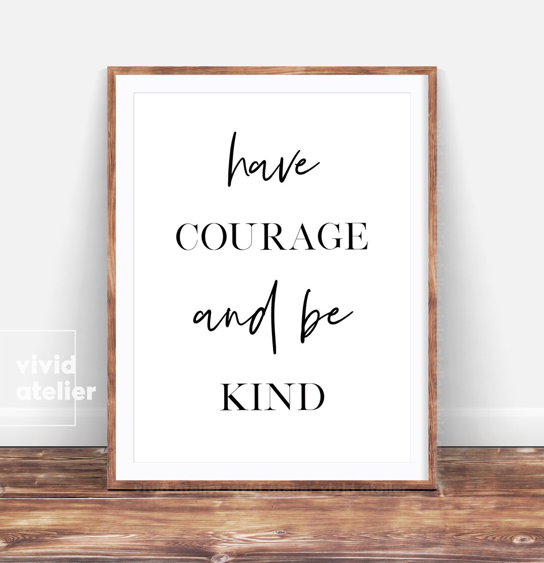 Have Courage and Be Kind Print, Nursery Decor, Inspirational Print ...