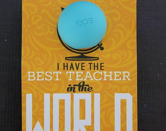 I Have The Best Teacher In The World - EOS Lip Balm Printable Teacher Gift