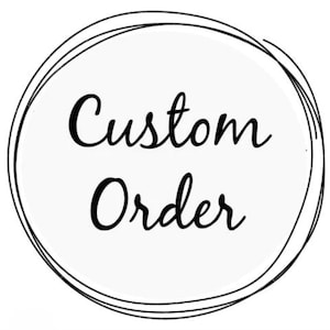 May include: A circular graphic with a white background and a hand-drawn black outline. The text Custom Order is written in the center in a black, cursive script font. The design is simple, clean, and features a sketch-like border.