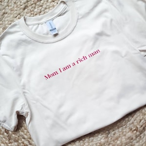 Mom, I Am A Rich Man Crew Neck T-Shirt