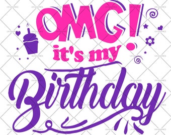 OMG its my Birthday - SVG Download Cut File [Birthday T-Shirt] Cricut