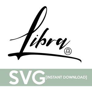 May include: Black and white SVG cut file design of the word "Libra" in a cursive font with the Libra zodiac symbol.
