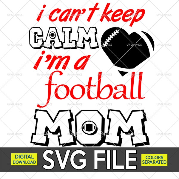 Football Mom - Shirt Design - (SVG) [Instant Download] I Can't Keep Calm I'm a Football MOM