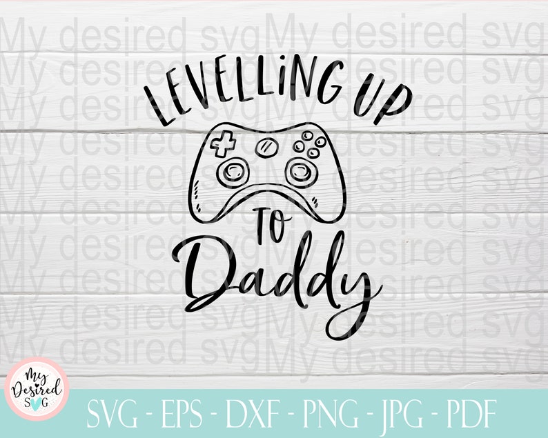 Leveled Up To Daddy, levelling up to Daddy svg, Gaming Daddy svg, New Daddy, First Fathers Day, Dad To Be svg, Future Dad svg, Fatherhood image 2