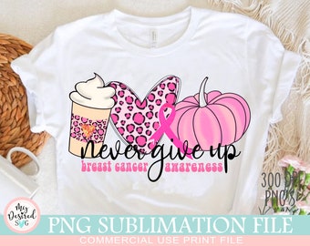 Never give Up Breast Cancer PNG, Sublimation Background PNG file, PNG files, Sublimation designs digital download, Cancer Awareness Png