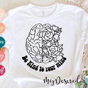 Be Kind to Your Mind SVG PNG, Sublimation Mental Health Matters ...