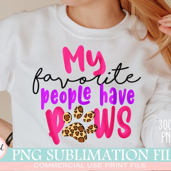 My Favorite People Have Paws, Png Sublimation File, Dog Lover Design Png, Leopard Print, Dog mom Png, Cat Lover Png, Instant Download