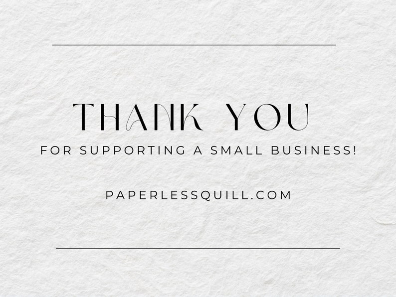 May include: A white card with the words "THANK YOU" in a stylish black font. Below, it reads "FOR SUPPORTING A SMALL BUSINESS!" and "PAPERLESSQUILL.COM". The background has a textured, off-white appearance.