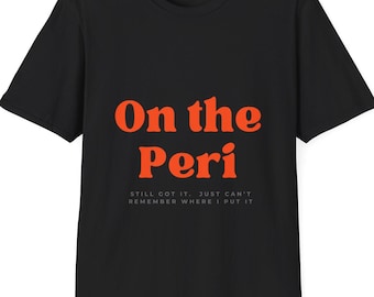 Camiseta "On the Peri" / Regalo divertido para la menopausia para mujeres / Camiseta de perimenopausia / Humor de la mediana edad y empoderamiento del autocuidado