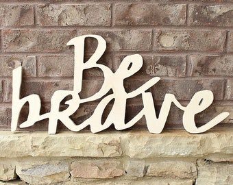 Be Brave, Be brave sign, kid decor, trendy kid decor, brave little one, brave decor, baby decor, inspirational decor, wall decor, home decor