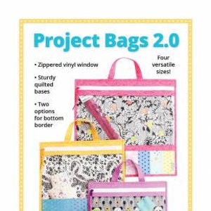 May include: Four different sizes of project bags with clear vinyl windows and quilted bases. The bags are decorated with floral and animal prints. The text "Project Bags 2.0" is at the top of the image. The text "Organize it all in these handy bags" is at the bottom of the image.