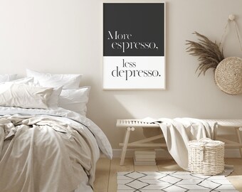 More Espresso Less Depresso - Wall Art, Print, Poster, Decor, Coffee, Quote