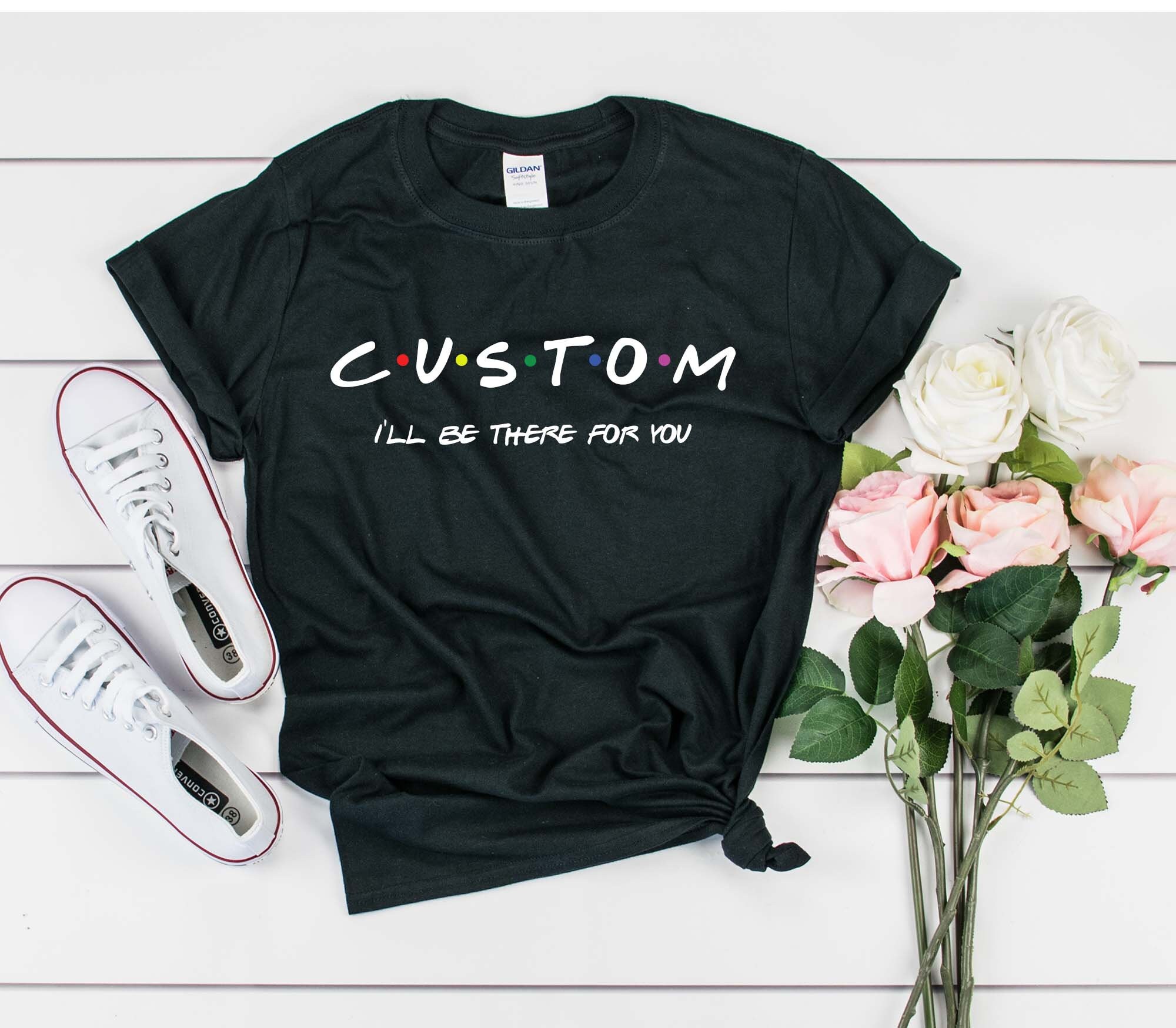 Custom Friends Tv Show T-shirt Any Text 