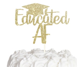 Educated AF Cake Topper, Senior 2026 Topper, Finally Done Cake Topper, Congratulations Topper, Graduation 2026 Cake Topper, Congrats Grad!
