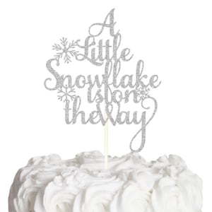 A Little Snowflake is on the Way Cake Topper, Winter Baby, Little Snowflake Cake topper, Snowflake Baby Shower, Winter Gender Reveal!