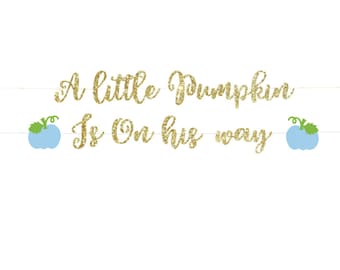 A little Pumpkin Is On his way Banner, Little Pumpkin Baby Shower, Pumpkin Theme, Gender Reveal, Fall Pumpkin, Fall Themed Party