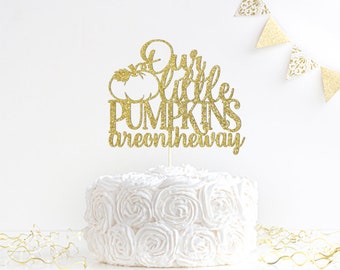 Our little Pumpkins are on the way Cake Topper, Our Little Pumpkins, Autumn Baby Shower, Our Little Pumpkins Cake Topper, Fall Themed Party!