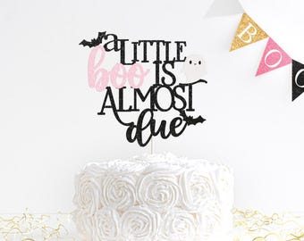 a little boo is almost due topper, little boo baby, little boo birthday, ghost baby, fall baby, little boo cake, Halloween baby