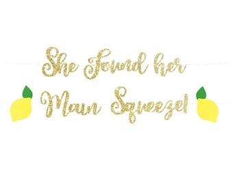 She found her main squeeze Banner, Main Squeeze Bridal Shower, Lemon Themed Bridal Shower, Citrus Bridal Shower, Pucker Up Bridal!