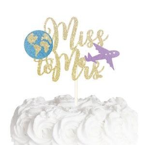 Miss to Mrs. Cake Topper, Travel Bridal Shower, She's traveling from Miss to Mrs. Topper, Adventure begins, Engagement Topper!