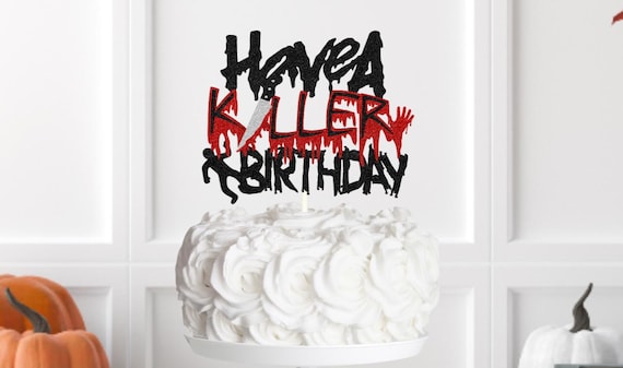 Have a Killer Birthday cake topper, Horror Knife Cake, Halloween Birthday cake, Scream Birthday Topper, Horror movie birthday, Friday 13th