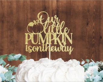 Our Little Pumpkin is on the way Cake Topper, Our Little Pumpkin, Autumn Baby Shower, Our Little Pumpkin Cake Topper, Fall Themed Party!