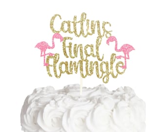 Catlin's Final Flamingle Cake Topper, It's My Flocking Bachelorette, Flamingo Theme, Final Fling, Final Strut, Let's Flamingle!