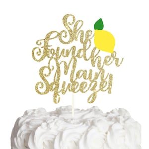 She found her main squeeze cake topper, Main Squeeze Bridal Shower, Lemon Themed Bridal Shower, Citrus Bridal Shower, Pucker Up Bridal!