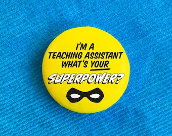 Teaching Assistant Superpower Button Badge, TA Gift
