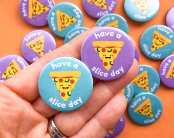 Pizza pin, have a slice day, pizza party favors, pizza lover gift, pizza addict, pepperoni pizza, kids party bag fillers, stocking filler