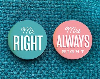 Mr Right and Mrs Always Right badges, newlywed pin, husband and wife gifts, wedding pin, wedding gift, engagement gifts