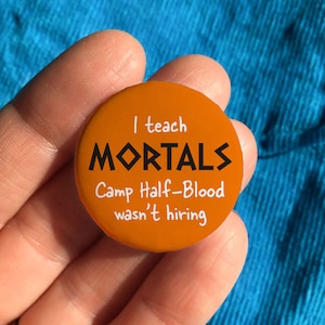Camp Half-Blood Teacher Pin Badge, I Teach Mortals