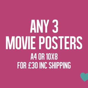 May include: Pink background with white text that reads "ANY 3 MOVIE POSTERS A4 OR 10X8 FOR &pound;30 INC SHIPPING". A teal heart is in the bottom right corner.