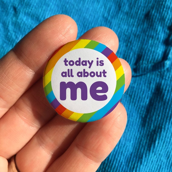 Funny birthday badge today is all about me celebration Etsy