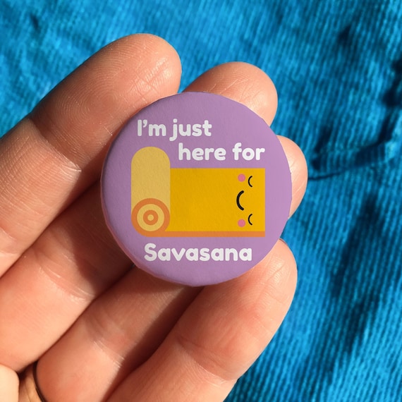 I'm Just Here for Savasana, Yoga Gifts, Yoga Lover, Funny Yoga