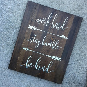 Work hard Stay humble Be kind, Wood sign, Inspirational signs, Arrow, Rustic decor, Rustic signs, Home decor